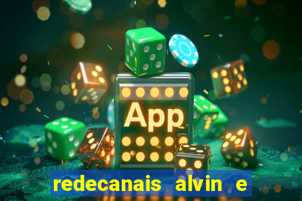 redecanais alvin e os esquilos